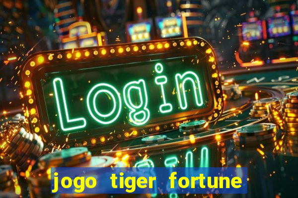 jogo tiger fortune paga mesmo